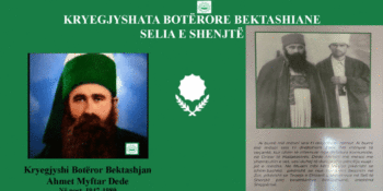 Today, the 105th anniversary of the birth of the former Bektashi World Leader, Ahmet Myftar Dede